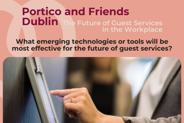 Portico and Friends Dublin: Technology in Guest Services and the Workplace